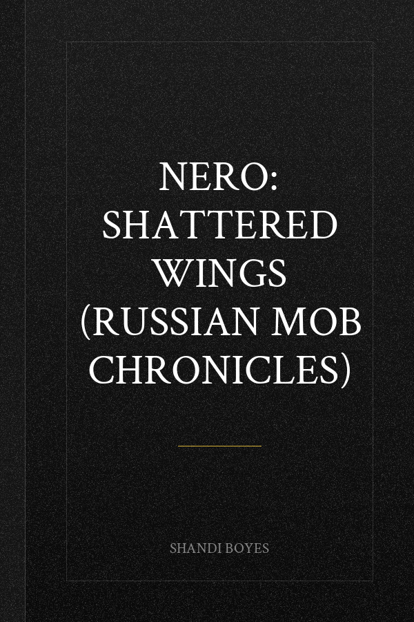 Nero: Shattered Wings (Russian Mob Chronicles)