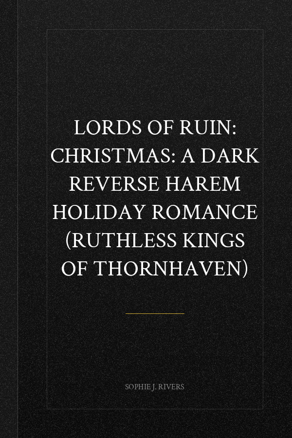 Lords Of Ruin: Christmas: A Dark Reverse Harem Holiday Romance (Ruthless Kings Of Thornhaven)