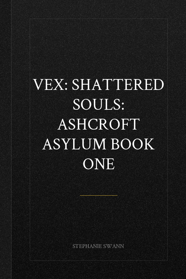 Vex: Shattered Souls: Ashcroft Asylum Book One