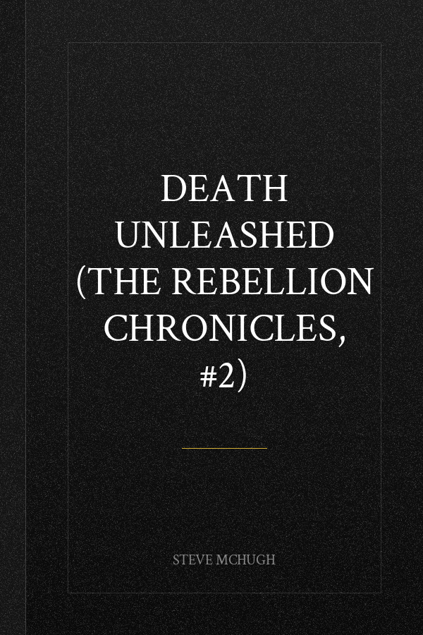 Death Unleashed (The Rebellion Chronicles, #2)