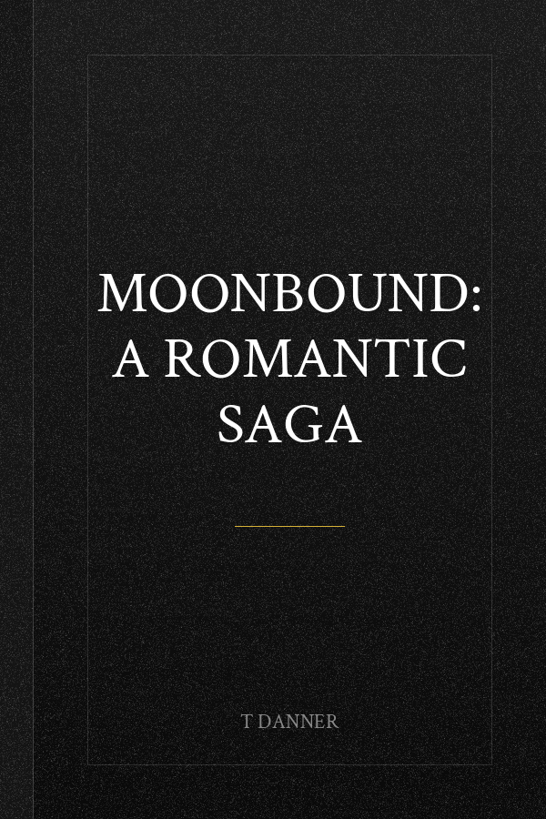 Moonbound: A Romantic Saga