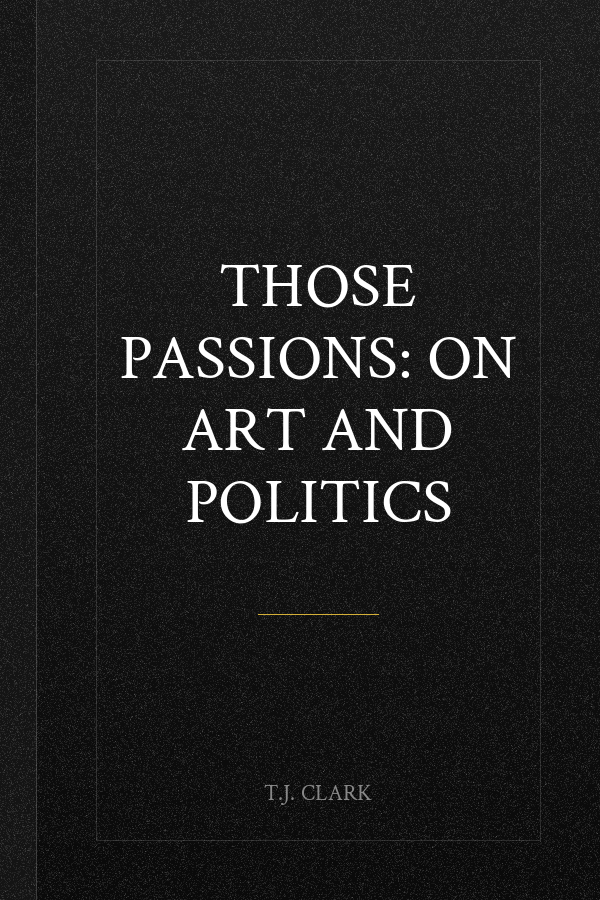 Those Passions: On Art and Politics