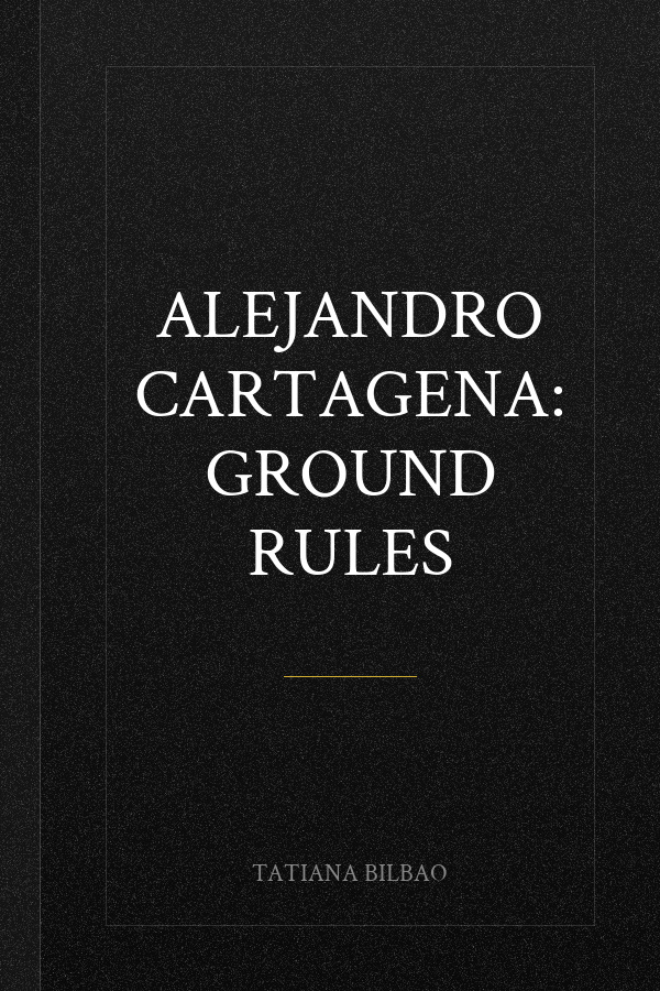 Alejandro Cartagena: Ground Rules