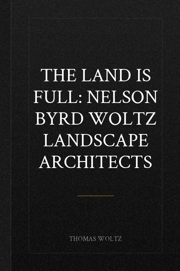 The Land Is Full: Nelson Byrd Woltz Landscape Architects