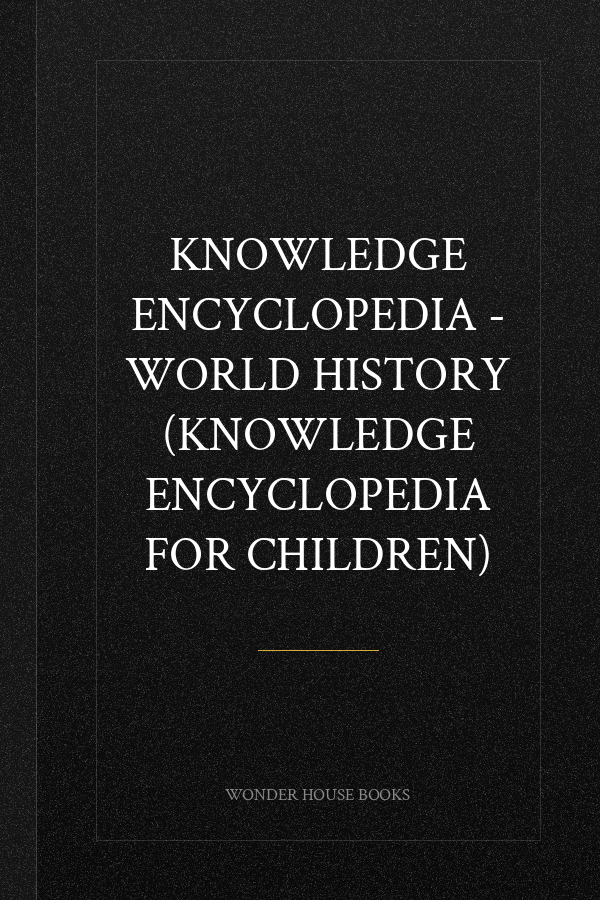 Knowledge Encyclopedia - World History (Knowledge Encyclopedia For Children)